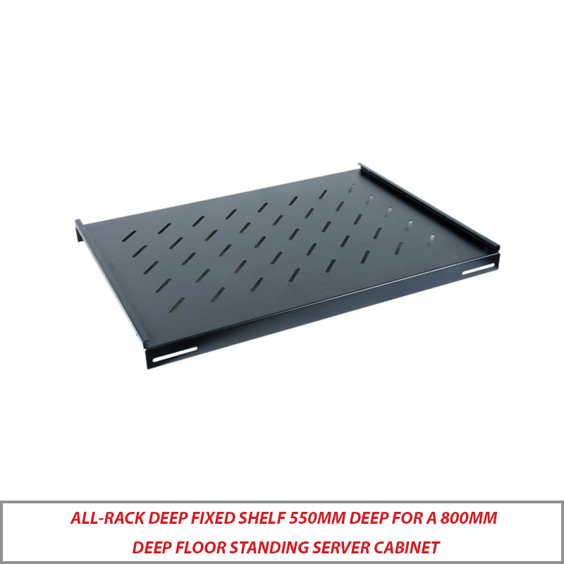 ALL-RACK DEEP FIXED SHELF 550MM DEEP FOR A 800MM DEEP FLOOR STANDING SERVER CABINET